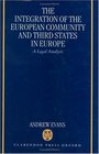 The Integration of the European Community and Third States in Europe A Legal Analysis