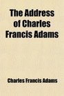 The Address of Charles Francis Adams