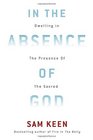 In the Absence of God Dwelling in the Presence of the Sacred