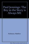 Paul Jennings The Boy in the Story is Always ME