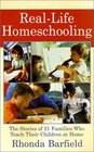 Real-Life Homeschooling: The Stories of 21 Families Who Teach Their Children at Home