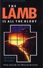 Lamb is All the Glory Revelation