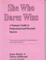She Who Dares Wins A Woman's Guide to Professional and Personal Success