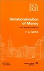 Denationalisation of Money: The Argument Refined (An Analysis of the Theory and Practice of Concurrent Currencies Series))