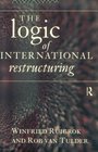 The Logic of International Restructuring The Management of Dependencies in Rival Industrial Complexes