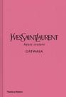 Yves Saint Laurent Catwalk: The Complete Haute Couture Collections 1962-2002