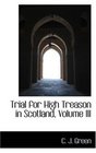 Trial for High Treason in Scotland Volume III