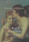 THE BIRTH OF PLEASURE: A NEW MAP OF LOVE
