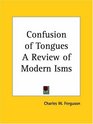 Confusion of Tongues A Review of Modern Isms