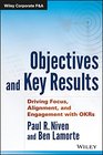 Objectives and Key Results Driving Focus Alignment and Engagement with OKRs