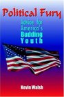 Political Fury Advice For America's Budding Youth