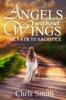 Angels without Wings The Path to Sacrifice