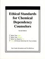 Ethical Standards for Chemical Dependency Counselors What They Say What They Mean What You Need to Do Plus 39 Ethical Dilemas for You to Solve