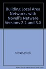 Building Local Area Networks With Novell's Netware Versions 22 and 3X