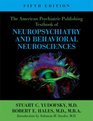 The American Psychiatric Publishing Textbook of Neuropsychiatry and Behavioral Neurosciences Fifth Edition