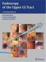 Endoscopy of the Upper GI Tract A Training Manual
