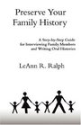 Preserve Your Family History: A Step-by-Step Guide for Interviewing Family Members and Writing Oral Histories