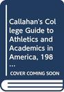 Callahan's College Guide to Athletics and Academics in America 1984