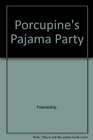 Porcupine's Pajama Party