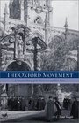 The Oxford Movement A Thematic History of the Tractarians and Their Times