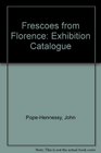 FRESCOES FROM FLORENCE EXHIBITION CATALOGUE