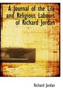 A Journal of the Life and Religious Labours of Richard Jordan