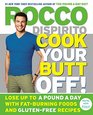 Cook Your Butt Off Lose Up to a Pound a Day with FatBurning Foods and GlutenFree Recipes
