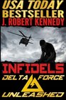 Infidels A Delta Force Unleashed Thriller Book 2