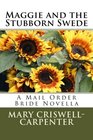 Maggie and the Stubborn Swede A Mail Order Bride Novella