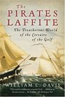 The Pirates Laffite  The Treacherous World of the Corsairs of the Gulf
