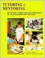 Tutoring and Mentoring Starting a Peer Helping Program in Your Elementary School