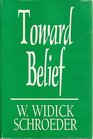 Toward Belief Essays in the Human Sciences Social Ethics and Philosophical Theology