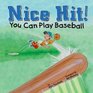 Nice Hit You Can Play Baseball