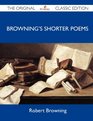 Browning's Shorter Poems  The Original Classic Edition