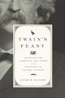 Twain's Feast Searching for America's Lost Foods in the Footsteps of Samuel Clemens