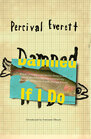 Damned If I Do: Stories