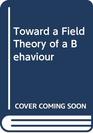 Toward A Field Theory Of Behaviour