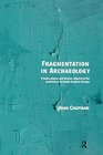 Fragmentation in Archaeology People Places and Broken Objects in the Prehistory of South Eastern Europe