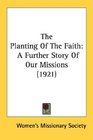 The Planting Of The Faith A Further Story Of Our Missions