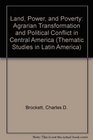 Land Power And Poverty Agrarian Transformation And Political Conflict In Central America