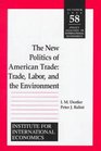 The New Politics of American Trade  Trade Labor and the Environment