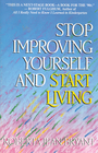 Stop Improving Yourself and Start Living