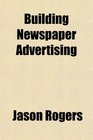 Building Newspaper Advertising