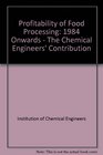 Profitability of Food Processing 1984 Onwards  The Chemical Engineers' Contribution