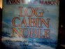 Log Cabin Noble