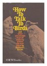 How to talk to birds and other uncommon ways of enjoying nature the year round