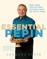 Essential Pepin with DVD More Than 600 AllTime Favorites from My Life in Food