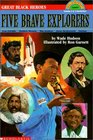 Great Black Heroes Five Brave Explorers