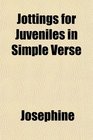 Jottings for Juveniles in Simple Verse