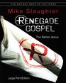Renegade Gospel  Large Print Edition The Rebel Jesus